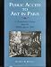 Public Access to Art in Paris: A Documentary History from the Middle Ages to 1800