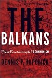 The Balkans: From Constantinople to Communism