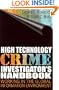 High Technology Crime Investigator's Handbook: Working in the Global Information Environment
