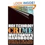 High Technology Crime Investigator's Handbook: Working in the Global Information Environment