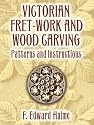 Victorian Fret-Work and Wood Carving: Patterns and Instructions (Dover Craft Books)