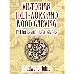 Victorian Fret-Work and Wood Carving: Patterns and Instructions (Dover Craft Books)