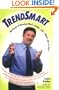 TrendSmart: The Power of Knowing What's Coming...and...What's Here to Stay
