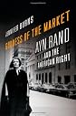 Goddess of the Market: Ayn Rand and the American Right