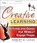 Creative Learning: Activities and Games That Really Engage People (Essential Tools Resource)