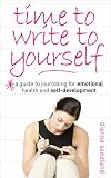 Time to Write to Yourself
 A Guide to Journaling for Emotional Health and Self-development,
Dianne Sandland