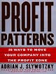 Profit Patterns: 30 Ways to Anticipate and Profit from Strategic Forces Reshaping Your Business [Executive Summary Edition]