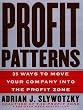 Profit Patterns: 30 Ways to Anticipate and Profit from Strategic Forces Reshaping Your Business: 30 Ways to Capture Profit for Your Business