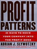 Profit Patterns: 30 Ways to Anticipate and Profit from Strategic Forces Reshaping Your Business
