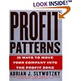 Profit Patterns: 30 Ways to Anticipate and Profit from Strategic Forces Reshaping Your Business