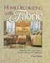 Home Decorating With Fabric: More Than 80 Great Projects from Cushions to Comforters