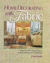 Home Decorating with Fabric: More Than 80 Great Projects from Cushions to Comforters