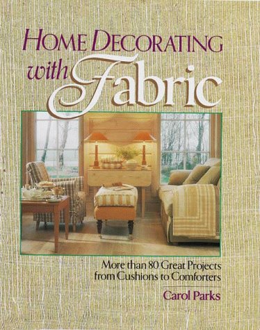 Cover image : Home Decorating With Fabric: More Than 80 Great Projects from Cushions to Comforters