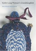 Turtle Lung Woman's Granddaughter (American Indian Lives)