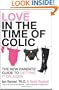 Love in the Time of Colic: The New Parents' Guide to Getting It On Again