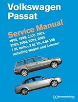 Volkswagen Passat Service Manual: 1998, 1999, 2000, 2001, 2002, 2003, 2004, 2005 1.8L Turbo, 2.8L V6, 4.0L W8 including Wagon and 4Motion