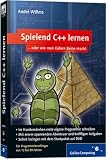 Spielend C++ lernen: Für Programmieranfänger von 12 bis 99 Jahren: Für Programmieranfänger von 12 - 99 Jahren (Galileo Computing)