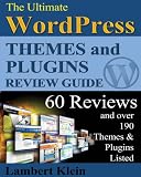 Ultimate 2013 WordPress Themes and Plugins Guide: Unlock the Power of WordPress in 2013 with the Most Potent Plugins and Themes!