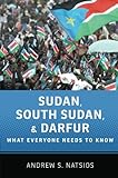Sudan, South Sudan, and Darfur: What Everyone Needs to Know&reg;