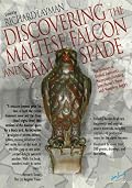Discovering The Maltese Falcon and Sam Spade: The Evolution of Dashiell Hammett's Masterpiece, Including John Huston's Movie with Humphrey Bogart (The Ace Performer Collection series)