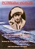 Incorrigible Vagabond: A Biography of Suzanne Preston First Wife of Author Leo Walmsley