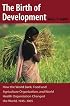 The Birth of Development: How the World Bank, Food And Agriculture Organization, And World Health Organization Have Changed the World 1945-1965 (New Studies in U.S. Foreign Relations)