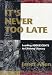 It's Never Too Late: Leading Adolescents to Lifelong Literacy