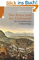 Das Kreuz und der Halbmond: Die Geschichte der T�rkenkriege