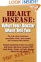 Heart Disease: What Your Doctor Won't Tell You