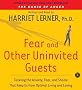 Fear and Other Uninvited Guests: Tackling The Anxiety, Fear and Shame That Keep us From Optimal Living and Loving