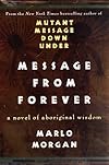Mutant Message from Forever : A Novel of Aboriginal Wisdom