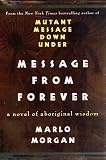 Mutant Message from Forever : A Novel of Aboriginal Wisdom