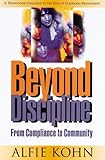 Beyond Discipline: From Compliance to Community