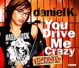 You Drive Me Crazy - Daniel K�blb�ck