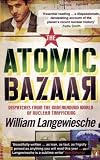 The Atomic Bazaar: Dispatches from the Underground World of Nuclear Trafficking
