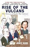 Rise of the Vulcans: The History of Bush's War Cabinet