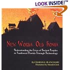 Click here to buy New Words, Old Songs: Understanding the Lives of Ancient Peoples in Southwest Florida Through Archaeology by  Charles E. Blanchard.