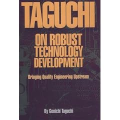 Taguchi on Robust Technology Development: Bringing Quality Engineering Upstream