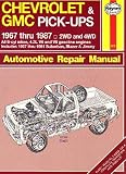 Chevrolet and GMC Pick-Ups Automotive Repair Manual: 1967 Thru 1987