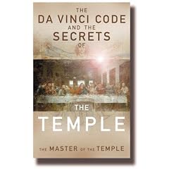 The Da Vinci Code and the Secrets of the Temple: The Master of TheTemple