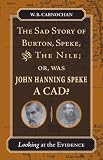 The Sad Story of Burton, Speke, and the Nile; or, Was John Hanning Speke a Cad: Looking at the Evidence