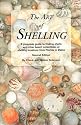 The Art of Shelling : A Complete Guide to Finding Shells and Other Beach Collectibles at Shelling Locations from Florida to Maine