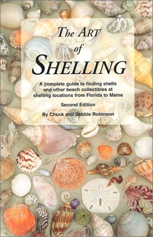 The Art of Shelling  A Complete Guide to Finding Shells and Other Beach Collectibles at Shelling Locations from Florida to Maine