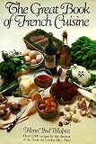 The Great Book of French Cuisine: Over 2, 000 Recipes by the Director of the Ecole Du Cordon Bleu, Paris