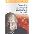 Cornelius Castoriadis y El Imaginario Radical