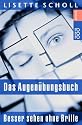 Das Augen&uuml;bungsbuch: Besser sehen ohne Brille - eine ganzheitliche Therapie