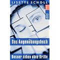 Das Augen�bungsbuch: Besser sehen ohne Brille - eine ganzheitliche Therapie