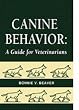 Canine Behavior: A Guide for Veterinarians