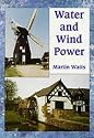 Water and Wind Power by Martin Watts