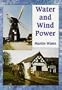 Water and Wind Power (Shire Library)